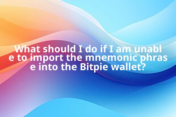 What should I do if I am unable to import the mnemonic phrase into the Bitpie wallet?