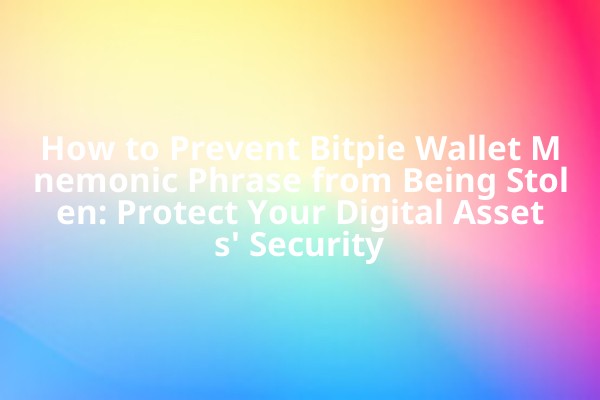 How to Prevent Bitpie Wallet Mnemonic Phrase from Being Stolen: Protect Your Digital Assets' Security