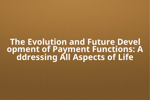 The Evolution and Future Development of Payment Functions: Addressing All Aspects of Life