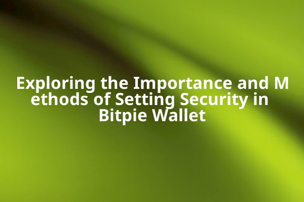 Exploring the Importance and Methods of Setting Security in Bitpie Wallet