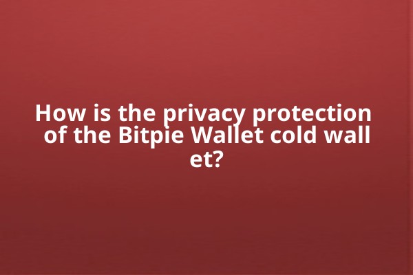How is the privacy protection of the Bitpie Wallet cold wallet?