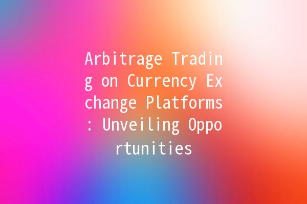 Arbitrage Trading on Currency Exchange Platforms: Unveiling Opportunities 💰📈