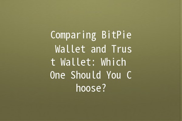 Comparing BitPie Wallet and Trust Wallet: Which One Should You Choose? 🤔💰