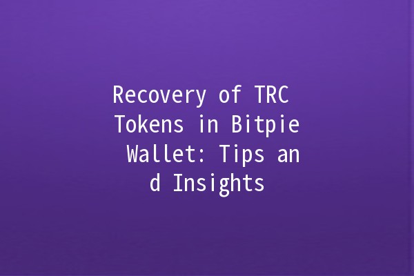 🔄 Recovery of TRC Tokens in Bitpie Wallet: Tips and Insights 🪙