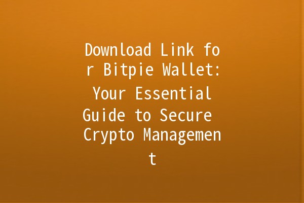 Download Link for Bitpie Wallet: Your Essential Guide to Secure Crypto Management 🔐📱