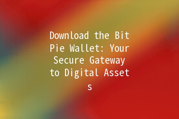 Download the BitPie Wallet: Your Secure Gateway to Digital Assets 🪙