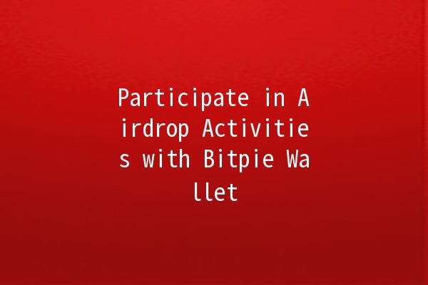 Participate in Airdrop Activities with Bitpie Wallet 🚀💰