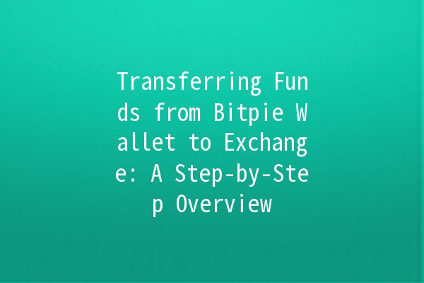 Transferring Funds from Bitpie Wallet to Exchange: A Step-by-Step Overview 💰🚀