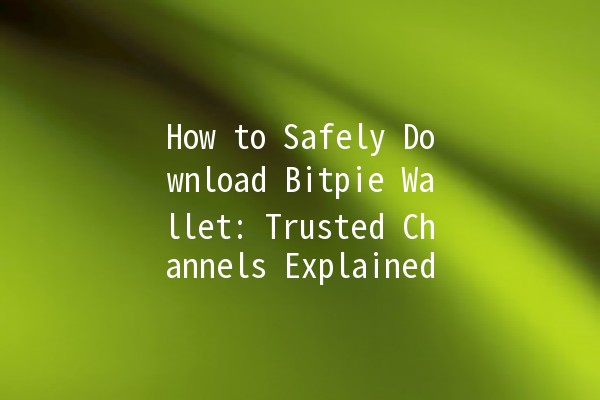 🦊 How to Safely Download Bitpie Wallet: Trusted Channels Explained 🌐