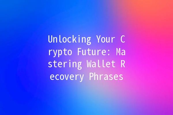 Unlocking Your Crypto Future: Mastering Wallet Recovery Phrases 🔑💰